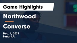 Northwood   vs Converse  Game Highlights - Dec. 1, 2023