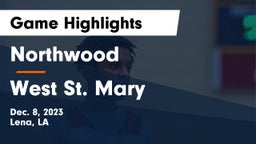 Northwood   vs West St. Mary  Game Highlights - Dec. 8, 2023