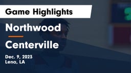 Northwood   vs Centerville  Game Highlights - Dec. 9, 2023