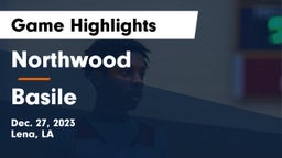 Northwood   vs Basile  Game Highlights - Dec. 27, 2023