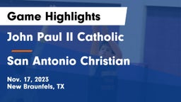 John Paul II Catholic  vs San Antonio Christian  Game Highlights - Nov. 17, 2023