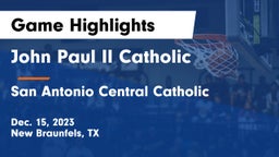 John Paul II Catholic  vs San Antonio Central Catholic  Game Highlights - Dec. 15, 2023