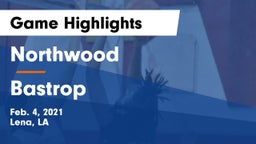 Northwood   vs Bastrop  Game Highlights - Feb. 4, 2021