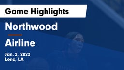Northwood   vs Airline  Game Highlights - Jan. 2, 2022