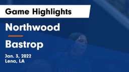Northwood   vs Bastrop  Game Highlights - Jan. 3, 2022