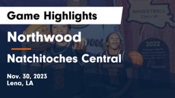 Northwood   vs Natchitoches Central  Game Highlights - Nov. 30, 2023