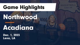 Northwood   vs Acadiana  Game Highlights - Dec. 1, 2023