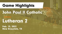 John Paul II Catholic  vs Lutheran 2 Game Highlights - Feb. 15, 2022