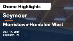 Seymour  vs Morristown-Hamblen West  Game Highlights - Dec. 17, 2019