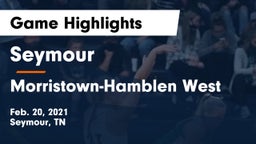 Seymour  vs Morristown-Hamblen West  Game Highlights - Feb. 20, 2021