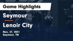 Seymour  vs Lenoir City  Game Highlights - Nov. 27, 2021