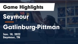 Seymour  vs Gatlinburg-Pittman  Game Highlights - Jan. 18, 2022