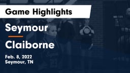 Seymour  vs Claiborne  Game Highlights - Feb. 8, 2022