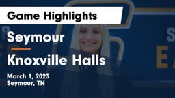 Seymour  vs Knoxville Halls  Game Highlights - March 1, 2023