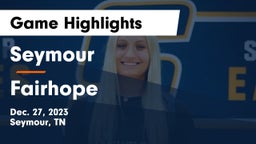 Seymour  vs Fairhope Game Highlights - Dec. 27, 2023