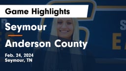 Seymour  vs Anderson County  Game Highlights - Feb. 24, 2024