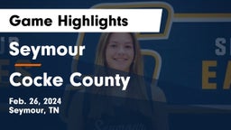 Seymour  vs Cocke County  Game Highlights - Feb. 26, 2024