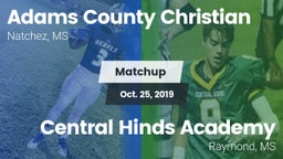 Matchup: Adams County Christi vs. Central Hinds Academy  2019