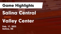 Salina Central  vs Valley Center  Game Highlights - Feb. 17, 2023