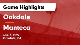 Oakdale  vs Manteca  Game Highlights - Jan. 6, 2022