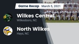 Recap: Wilkes Central  vs. North Wilkes  2021
