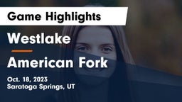 Westlake  vs American Fork  Game Highlights - Oct. 18, 2023