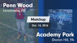 Matchup: Penn Wood High vs. Academy Park  2016