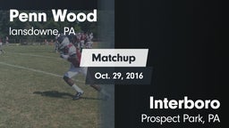 Matchup: Penn Wood High vs. Interboro  2016