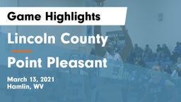 Lincoln County  vs Point Pleasant Game Highlights - March 13, 2021