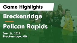 Breckenridge  vs Pelican Rapids  Game Highlights - Jan. 26, 2024