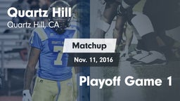 Matchup: Quartz Hill vs. Playoff Game 1 2016