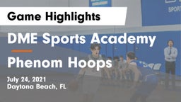 DME Sports Academy  vs Phenom Hoops  Game Highlights - July 24, 2021