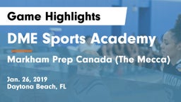 DME Sports Academy  vs Markham Prep Canada (The Mecca) Game Highlights - Jan. 26, 2019