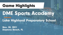 DME Sports Academy  vs Lake Highland Preparatory School Game Highlights - Nov. 30, 2021