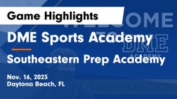 DME Sports Academy  vs Southeastern Prep Academy Game Highlights - Nov. 16, 2023