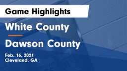White County  vs Dawson County  Game Highlights - Feb. 16, 2021