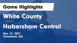 White County  vs Habersham Central Game Highlights - Dec. 21, 2021