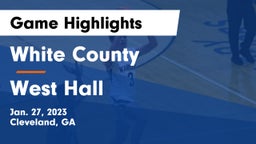 White County  vs West Hall  Game Highlights - Jan. 27, 2023