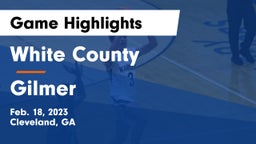 White County  vs Gilmer  Game Highlights - Feb. 18, 2023