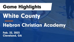 White County  vs Hebron Christian Academy  Game Highlights - Feb. 22, 2023
