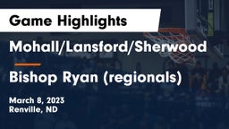 Mohall/Lansford/Sherwood  vs Bishop Ryan (regionals) Game Highlights - March 8, 2023