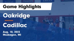 Oakridge  vs Cadillac  Game Highlights - Aug. 18, 2023