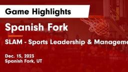 Spanish Fork  vs SLAM - Sports Leadership & Management Game Highlights - Dec. 15, 2023