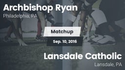 Matchup: Archbishop Ryan vs. Lansdale Catholic  2016