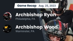 Recap: Archbishop Ryan  vs. Archbishop Wood  2023