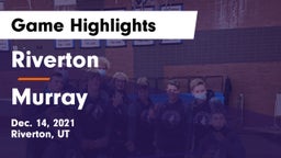 Riverton  vs Murray  Game Highlights - Dec. 14, 2021