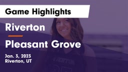 Riverton  vs Pleasant Grove  Game Highlights - Jan. 3, 2023