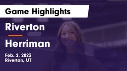 Riverton  vs Herriman  Game Highlights - Feb. 2, 2023