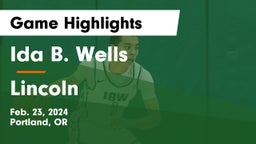 Ida B. Wells  vs Lincoln  Game Highlights - Feb. 23, 2024