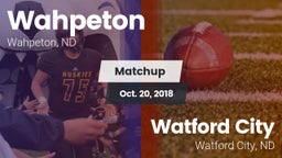 Matchup: Wahpeton vs. Watford City  2018